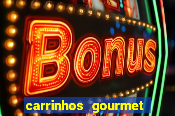 carrinhos gourmet para festas